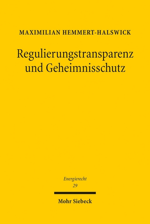 Regulierungstransparenz und Geheimnisschutz -  Maximilian Hemmert-Halswick