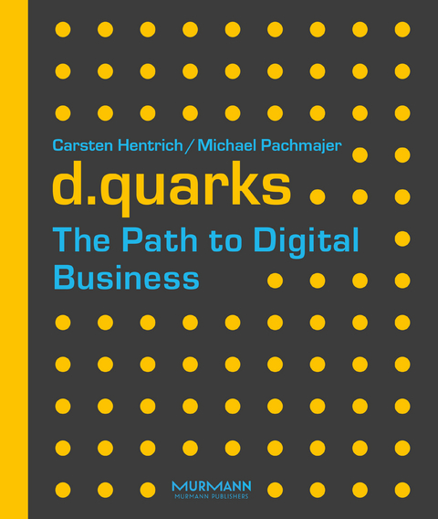 d.quarks - The Path to Digital Business - Carsten Hentrich, Michael Pachmajer