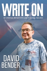 WRITE ON : My Spiritual Reflections and Personal Feelings -  David Bender