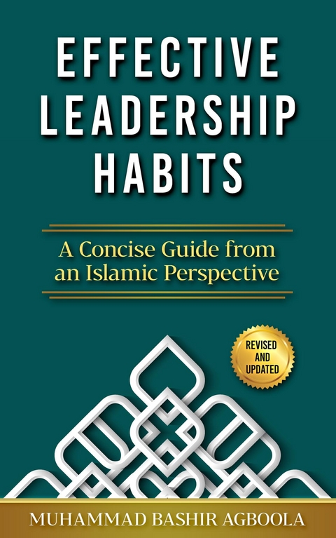 Effective Leadership Habits: A Concise Guide From an Islamic Perspective -  Muhammad Bashir Agboola