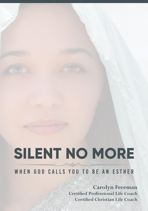 Silent No More When God Calls You To Be An Esther - Carolyn D Freeman