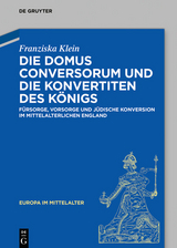 Die Domus Conversorum und die Konvertiten des Königs - Franziska Klein