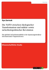 Die NATO zwischen ökologischer Transformation und militär- sowie sicherheitspolitischer Revolution - Ilya Zarrouk