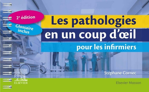 Les pathologies en un coup d''oeil pour les infirmiers -  Stephane CORNEC