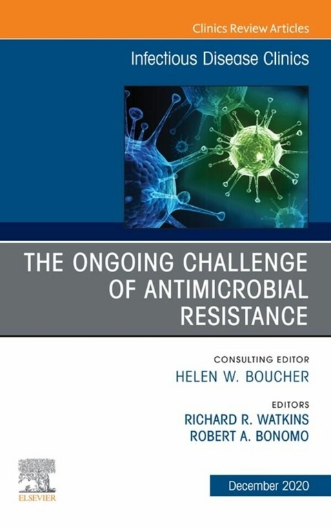 Ongoing Challenge of Antimicrobial Resistance, An Issue of Infectious Disease Clinics of North America, EBook - 