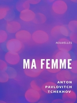 Ma femme - Anton Pavlovitch Tchekhov