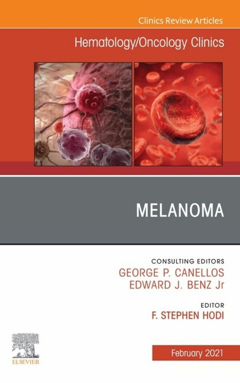 Melanoma, An Issue of Hematology/Oncology Clinics of North America - 