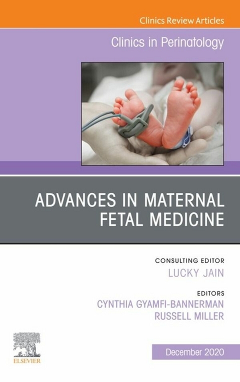 Advances in Maternal Fetal Medicine, An Issue of Clinics in Perinatology, E-Book - 