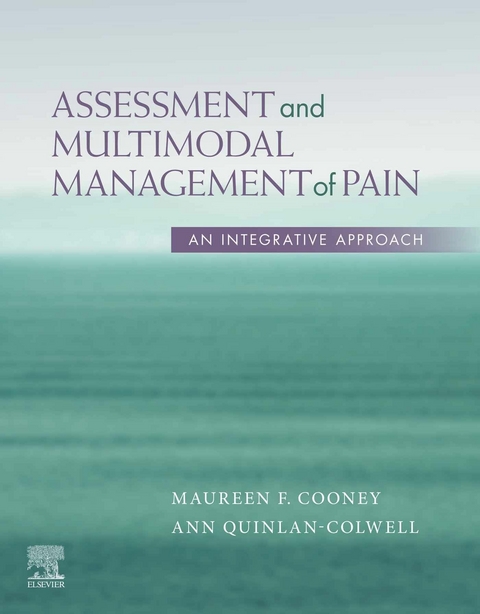 Assessment and Multimodal Management of Pain -  Maureen Cooney,  Ann Quinlan-Colwell