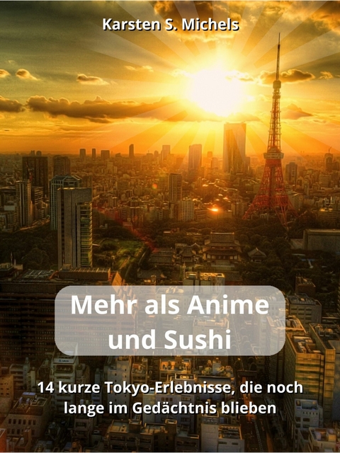 Mehr als Anime und Sushi - Karsten S. Michels