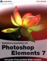 Digitalfotos bearbeiten mit Photoshop Elements 7 - Kyra Sänger, Pavel Kaplun