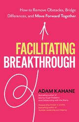 Facilitating Breakthrough -  Adam Kahane