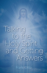 Talking to the Holy Spirit and Getting Answers -  Frank Otto