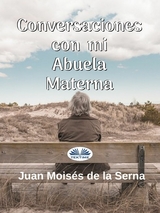 Conversaciones Con Mi Abuela Materna - Juan Moisés De La Serna
