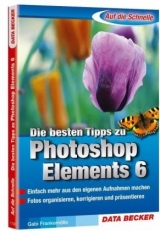 Die besten Tipps zu Photoshop Elements 6 - Gabriele Frankemölle