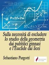 Sulla necessità di escludere lo studio della geometria dai pubblici ginnasi e l’Euclide dai licei - Sebastiano Purgotti