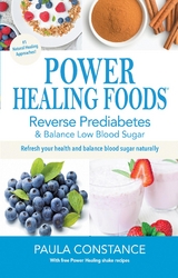 Power Healing Foods, Reverse Prediabetes, Balance Low Blood Sugar -  Paula Constance