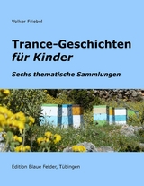 Trance-Geschichten für Kinder - Volker Friebel