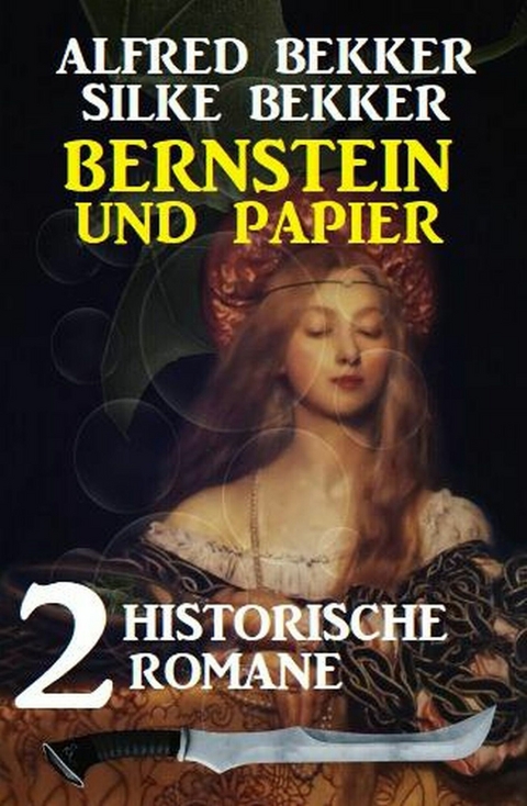 Bernstein und Papier: 2 historische Romane -  Alfred Bekker