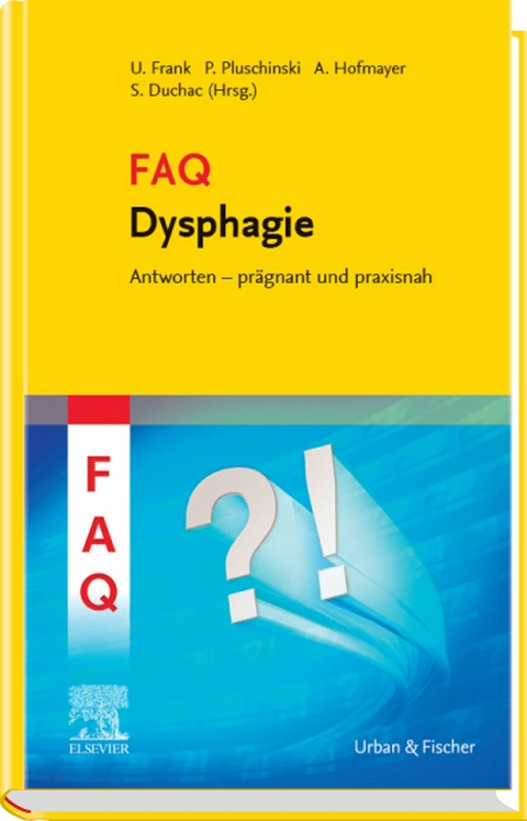 FAQ Dysphagie -  Ulrike Frank,  Petra Pluschinski,  Andrea Hofmayer,  Stefanie Duchac