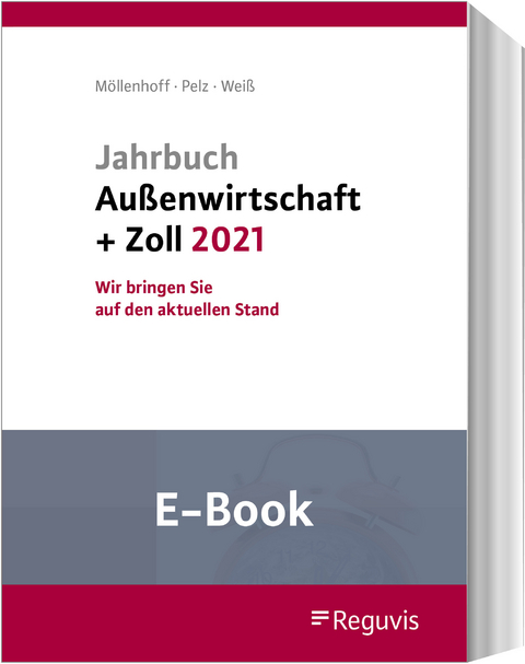 Jahrbuch Außenwirtschaft + Zoll 2021 (E-Book) -  Ulrich Möllenhoff,  Klaus Pelz,  Thomas Weiß