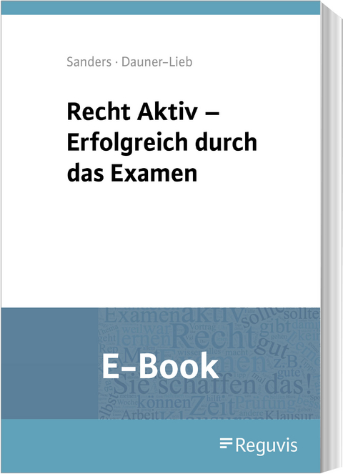 Recht Aktiv - Erfolgreich durch das Examen (E-Book) -  Anne Sanders,  Barbara Dauner-Lieb