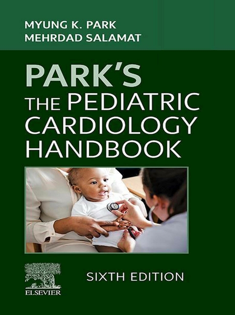 Park's The Pediatric Cardiology Handbook - E-Book -  Myung K. Park,  Mehrdad Salamat
