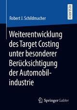 Weiterentwicklung des Target Costing unter besonderer Berücksichtigung der Automobilindustrie - Robert J. Schildmacher