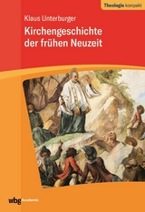 Kirchengeschichte der frühen Neuzeit -  Klaus Unterburger