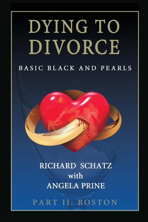 Dying to Divorce Part II: Boston -  Angela Prine,  Richard Z Schatz