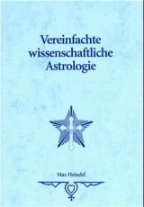 Vereinfachte Wissenschaftliche Astrologie - Heindel, Max; Foss Heindel, Augusta