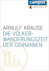 Die Völkerwanderungszeit der Germanen - Arnulf Krause
