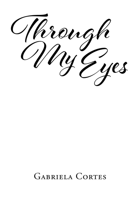 Through My Eyes -  Gabriela Cortes