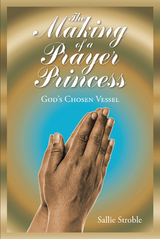 The Making of a Prayer Princess - Sallie Stroble