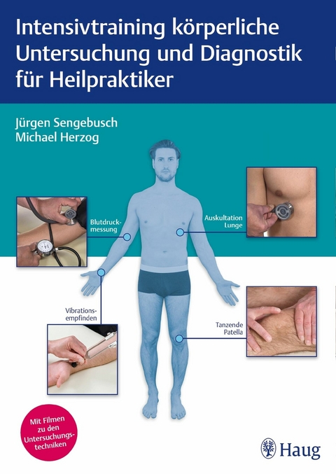 Intensivtraining körperliche Untersuchung und Diagnostik für Heilpraktiker -  Jürgen Sengebusch,  Michael Herzog