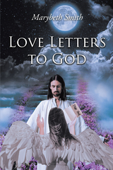 Love Letters to God!!! -  Marybeth Smith