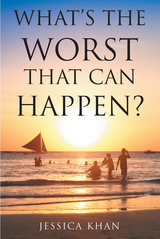 What's the Worst That Can Happen? -  Jessica Khan