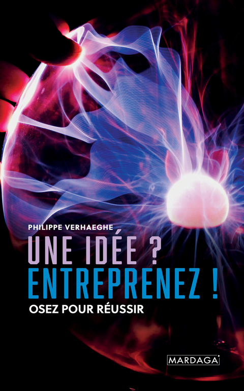 Une idée ? Entreprenez ! - Philippe Verhaeghe