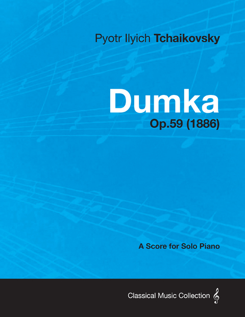 Dumka - A Score for Solo Piano Op.59 (1886) - Pyotr Ilyich Tchaikovsky