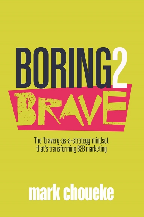 Boring2Brave -  Mark Choueke