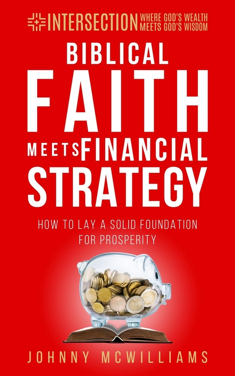 Biblical Faith Meets Financial Strategy -  Johnny McWilliams