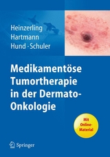 Medikamentöse Tumortherapie in der Dermato-Onkologie - Lucie Heinzerling, Anke Hartmann, Martina Hund, Gerold Schuler