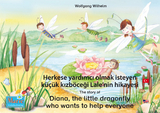 Herkese yardımcı olmak isteyen küçük kızböceği Lale'nin hikayesi. Türkçe-İngilizce. / The story of Diana, the little dragonfly who wants to help everyone. Turkish-English. - Wolfgang Wilhelm