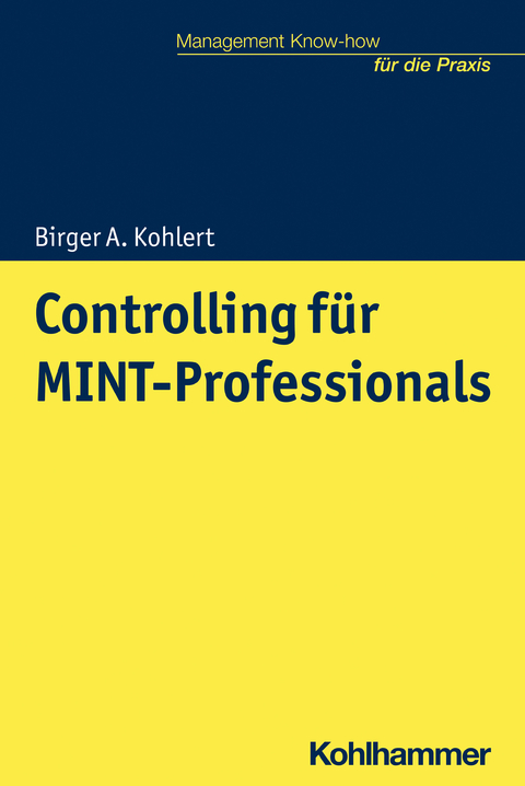 Controlling für MINT-Professionals - Birger A. Kohlert