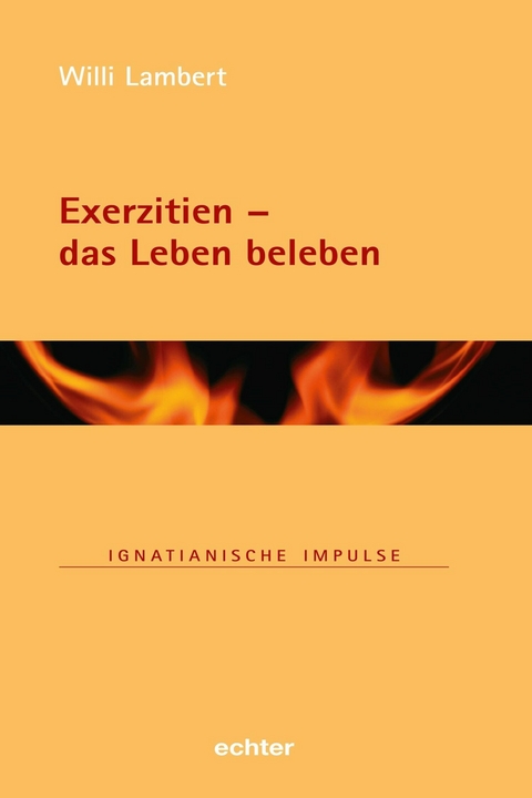 Exerzitien - das Leben beleben -  Willi Lambert