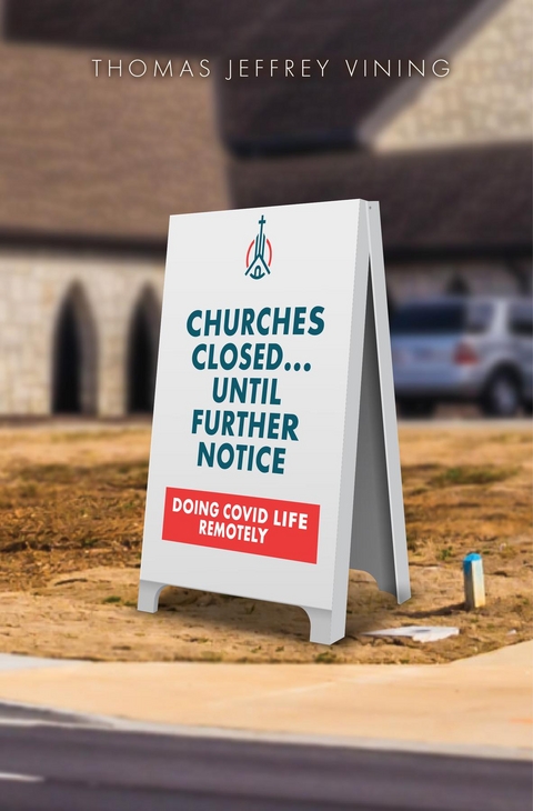 Churches Closed... Until Further Notice -  Thomas Jeffrey Vining