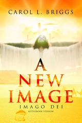 A New Image : Imago Dei (Audiobook Version) -  Carol L Briggs