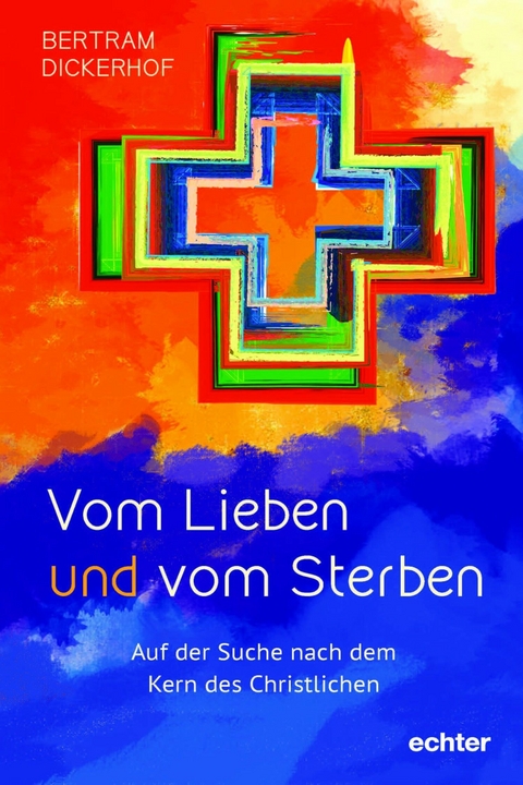 Vom Lieben und vom Sterben -  Bertram Dickerhof