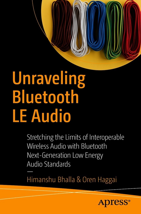 Unraveling Bluetooth LE Audio -  Himanshu Bhalla,  Oren Haggai