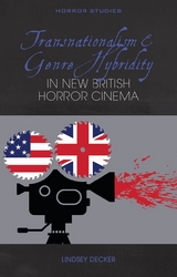 Transnationalism and Genre Hybridity in New British Horror Cinema -  Lindsey Decker
